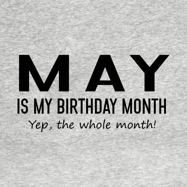 May Is My Birthday Month Yeb The Whole Month by Vladis